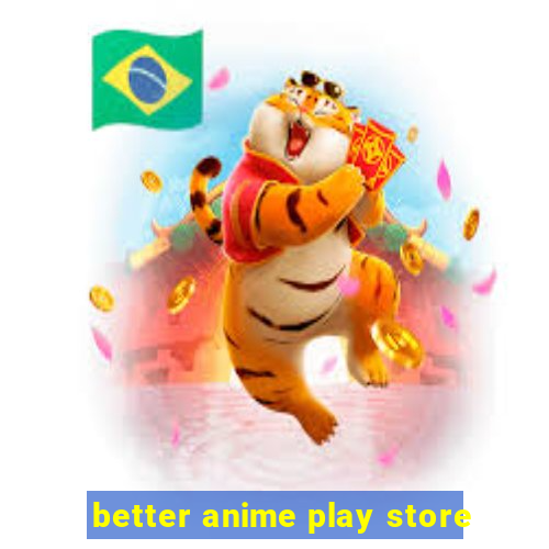 better anime play store